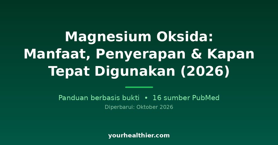 Magnesium Oksida: Manfaat, Penyerapan & Kapan Tepat Digunakan (2026)