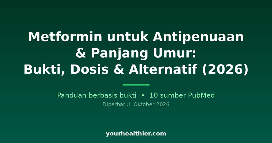 Metformin untuk Antipenuaan & Panjang Umur: Bukti, Dosis & Alternatif (2026)