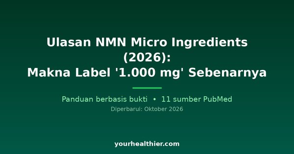Ulasan NMN Micro Ingredients (2026): Makna Label ‘1.000 mg’ Sebenarnya