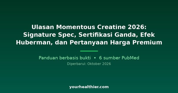 Ulasan Momentous Creatine 2026: Signature Spec, Sertifikasi Ganda, Efek Huberman, dan Pertanyaan Harga Premium