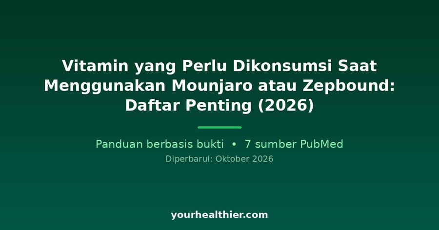Vitamin yang Perlu Dikonsumsi Saat Menggunakan Mounjaro atau Zepbound: Daftar Penting (2026)