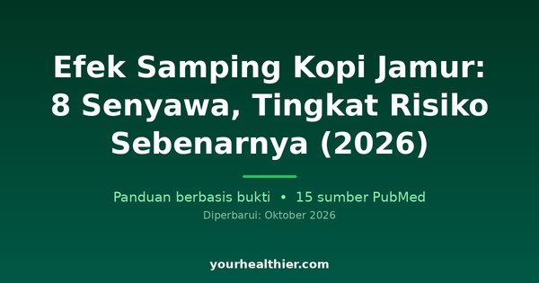 Efek Samping Kopi Jamur: 8 Senyawa, Tingkat Risiko Sebenarnya (2026)