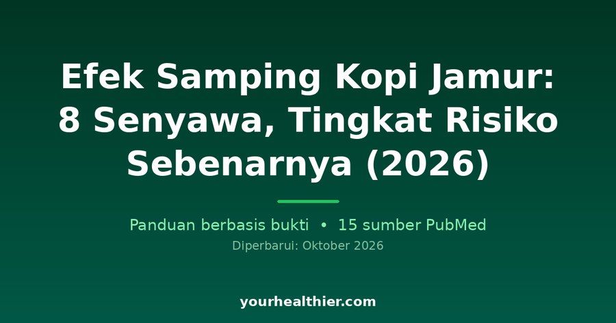 Efek Samping Kopi Jamur: 8 Senyawa, Tingkat Risiko Sebenarnya (2026)