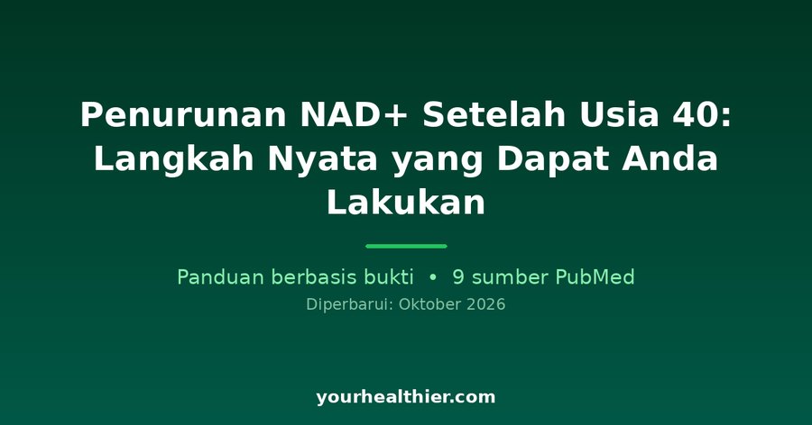 Penurunan NAD+ Setelah Usia 40: Langkah Nyata yang Dapat Anda Lakukan