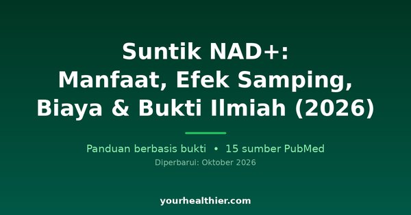 Suntik NAD+: Manfaat, Efek Samping, Biaya & Bukti Ilmiah (2026)