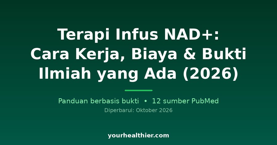 Terapi Infus NAD+: Cara Kerja, Biaya & Bukti Ilmiah yang Ada (2026)