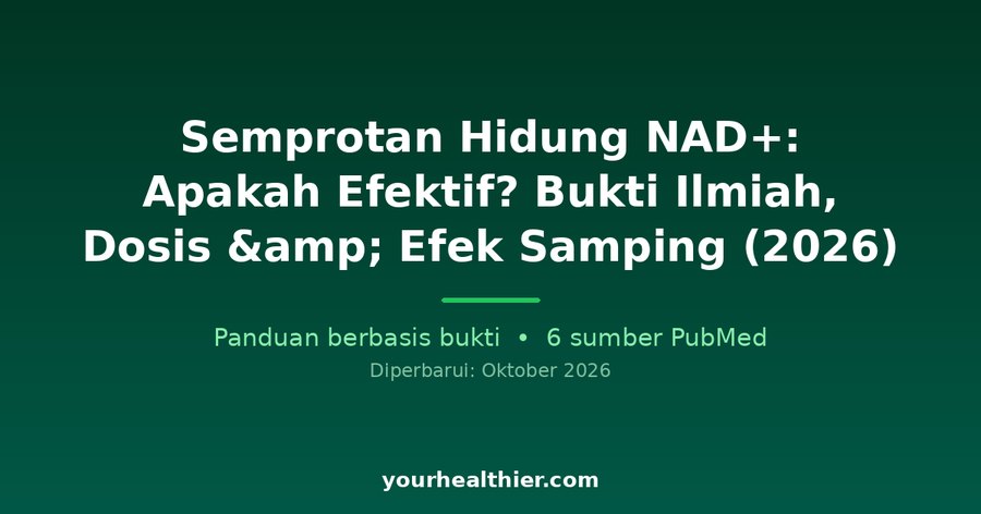 Semprotan Hidung NAD+: Apakah Efektif? Bukti Ilmiah, Dosis & Efek Samping (2026)