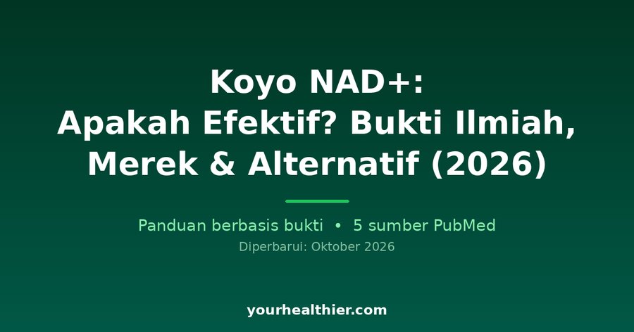 Koyo NAD+: Apakah Efektif? Bukti Ilmiah, Merek & Alternatif (2026)