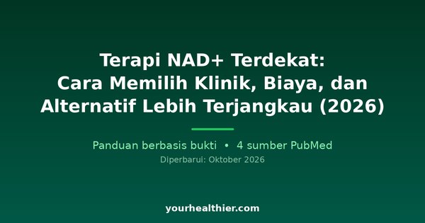 Terapi NAD+ Terdekat: Cara Memilih Klinik, Biaya, dan Alternatif Lebih Terjangkau (2026)