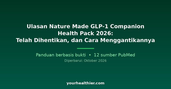 Ulasan Nature Made GLP-1 Companion Health Pack 2026: Telah Dihentikan, dan Cara Menggantikannya