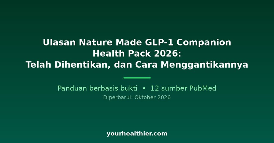 Ulasan Nature Made GLP-1 Companion Health Pack 2026: Telah Dihentikan, dan Cara Menggantikannya