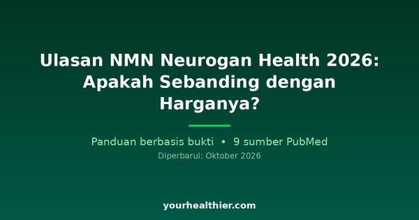 Ulasan NMN Neurogan Health 2026: Apakah Sebanding dengan Harganya?