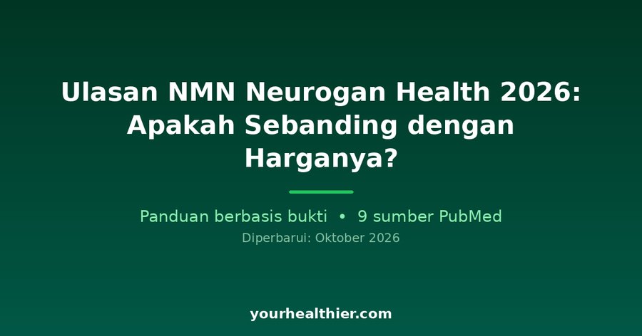 Ulasan NMN Neurogan Health 2026: Apakah Sebanding dengan Harganya?