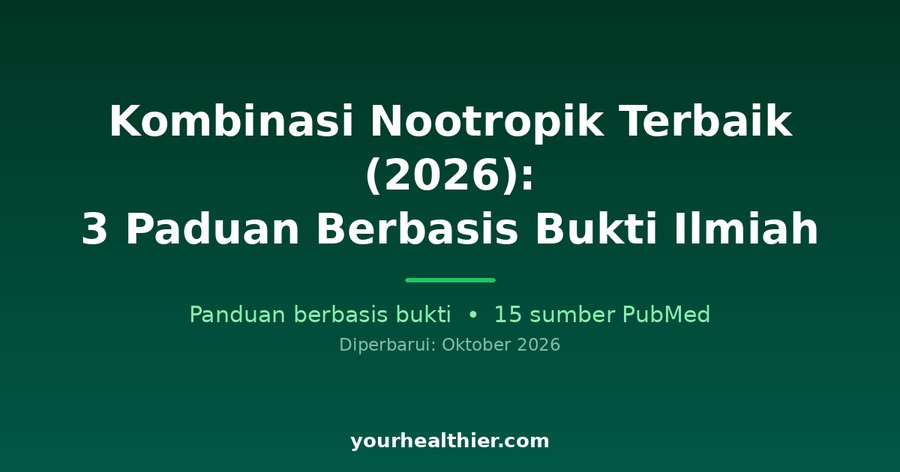 Kombinasi Nootropik Terbaik (2026): 3 Paduan Berbasis Bukti Ilmiah