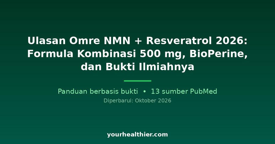 Ulasan Omre NMN + Resveratrol 2026: Formula Kombinasi 500 mg, BioPerine, dan Bukti Ilmiahnya