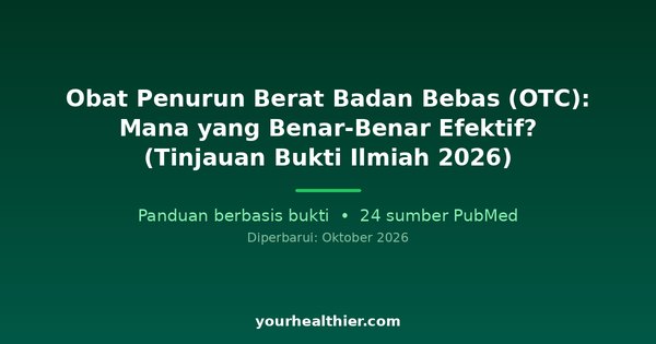 Obat Penurun Berat Badan Bebas (OTC): Mana yang Benar-Benar Efektif? (Tinjauan Bukti Ilmiah 2026)