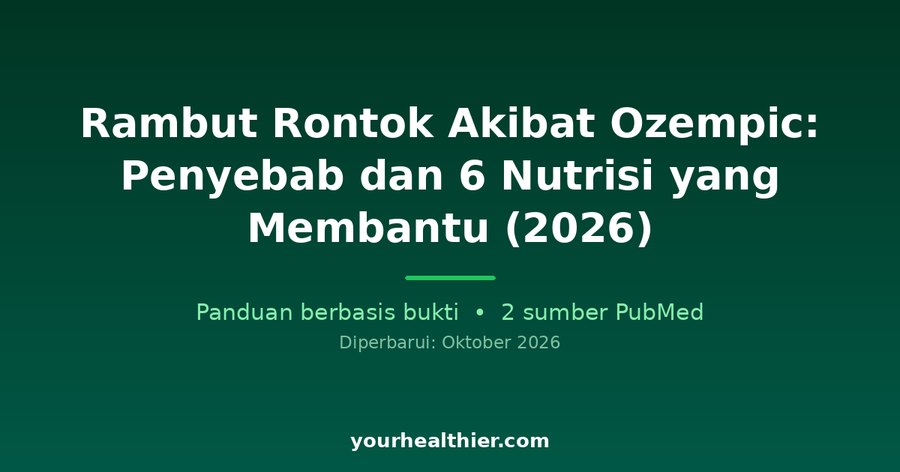 Rambut Rontok Akibat Ozempic: Penyebab dan 6 Nutrisi yang Membantu (2026)