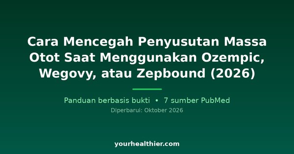 Cara Mencegah Penyusutan Massa Otot Saat Menggunakan Ozempic, Wegovy, atau Zepbound (2026)