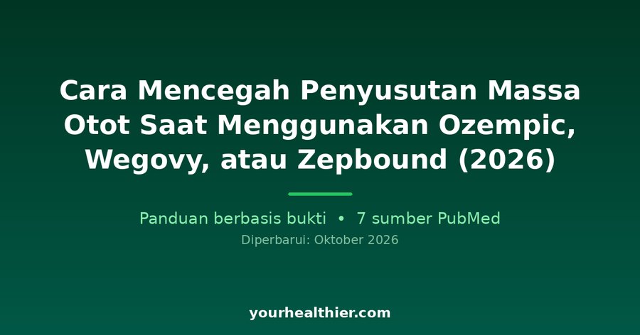 Cara Mencegah Penyusutan Massa Otot Saat Menggunakan Ozempic, Wegovy, atau Zepbound (2026)