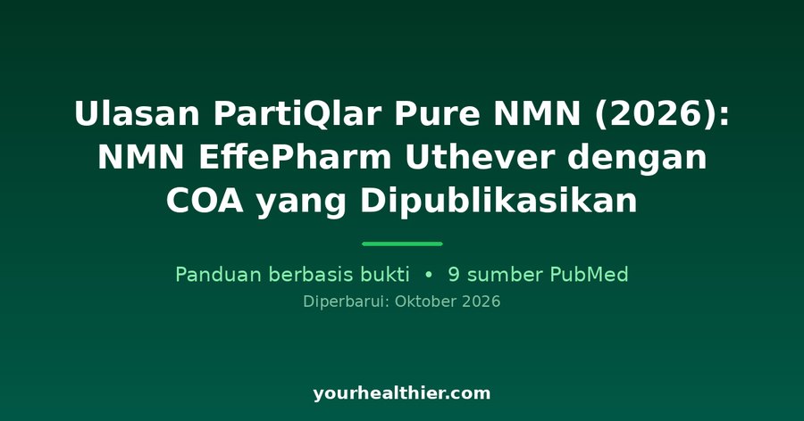 Ulasan PartiQlar Pure NMN (2026): NMN EffePharm Uthever dengan COA yang Dipublikasikan