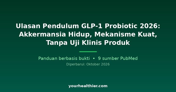 Ulasan Pendulum GLP-1 Probiotic 2026: Akkermansia Hidup, Mekanisme Kuat, Tanpa Uji Klinis Produk