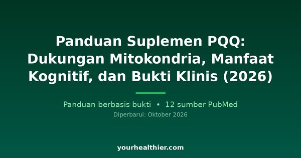 Panduan Suplemen PQQ: Dukungan Mitokondria, Manfaat Kognitif, dan Bukti Klinis (2026)