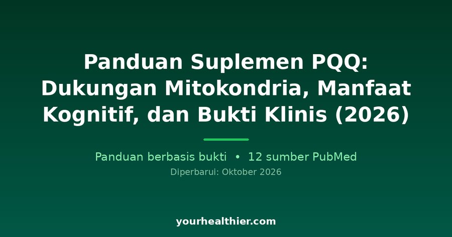 Panduan Suplemen PQQ: Dukungan Mitokondria, Manfaat Kognitif, dan Bukti Klinis (2026)