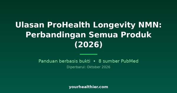 Ulasan ProHealth Longevity NMN: Perbandingan Semua Produk (2026)