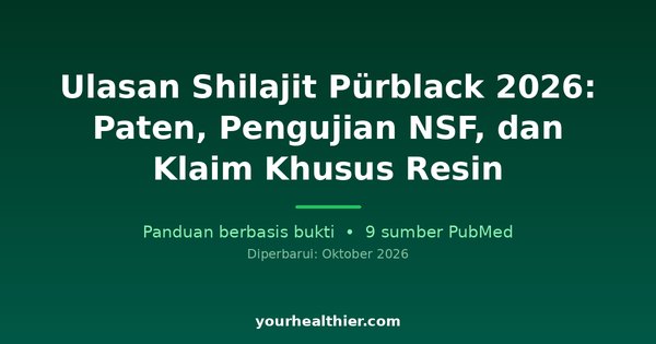 Ulasan Shilajit Pürblack 2026: Paten, Pengujian NSF, dan Klaim Khusus Resin