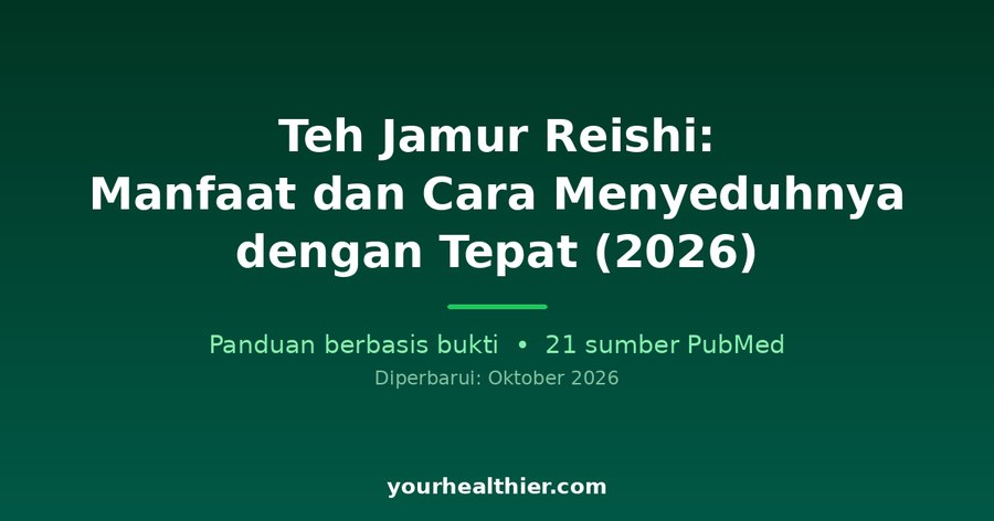 Teh Jamur Reishi: Manfaat dan Cara Menyeduhnya dengan Tepat (2026)