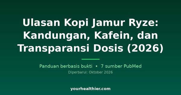 Ulasan Kopi Jamur Ryze: Kandungan, Kafein, dan Transparansi Dosis (2026)