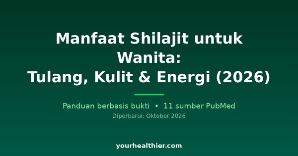 Manfaat Shilajit untuk Wanita: Tulang, Kulit & Energi (2026)
