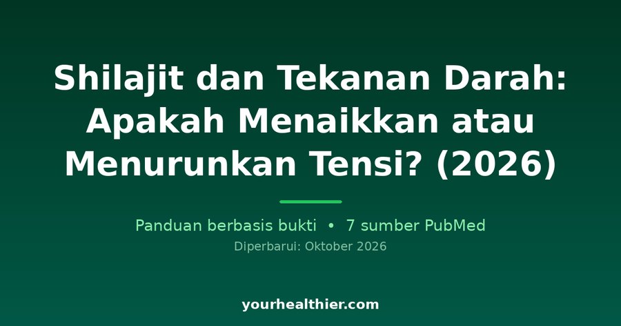 Shilajit dan Tekanan Darah: Apakah Menaikkan atau Menurunkan Tensi? (2026)