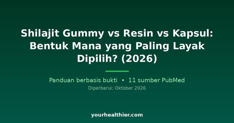 Shilajit Gummy vs Resin vs Kapsul: Bentuk Mana yang Paling Layak Dipilih? (2026)