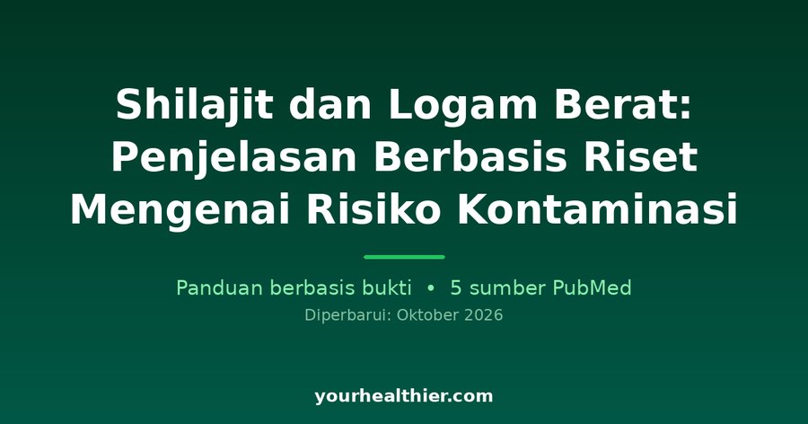 Shilajit dan Logam Berat: Penjelasan Berbasis Riset Mengenai Risiko Kontaminasi
