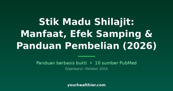 Stik Madu Shilajit: Manfaat, Efek Samping & Panduan Pembelian (2026)