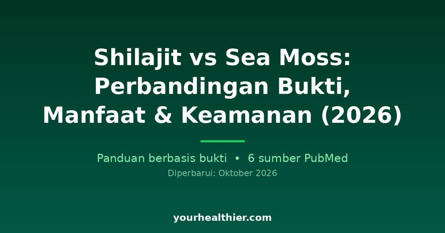 Shilajit vs Sea Moss: Perbandingan Bukti, Manfaat & Keamanan (2026)