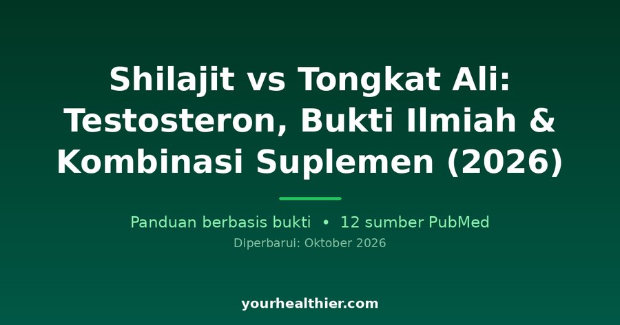 Shilajit vs Tongkat Ali: Testosteron, Bukti Ilmiah & Kombinasi Suplemen (2026)