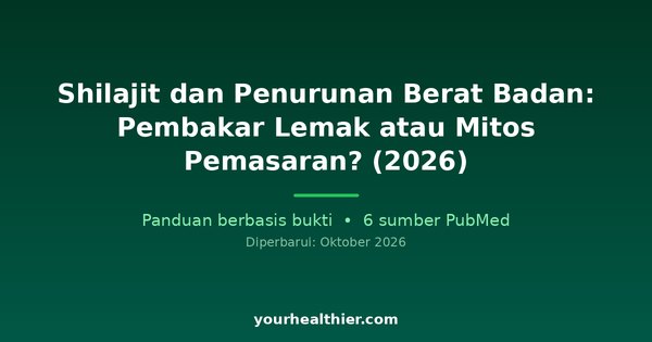Shilajit dan Penurunan Berat Badan: Pembakar Lemak atau Mitos Pemasaran? (2026)