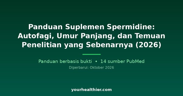 Panduan Suplemen Spermidine: Autofagi, Umur Panjang, dan Temuan Penelitian yang Sebenarnya (2026)
