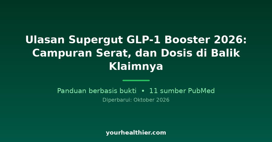 Ulasan Supergut GLP-1 Booster 2026: Campuran Serat, dan Dosis di Balik Klaimnya