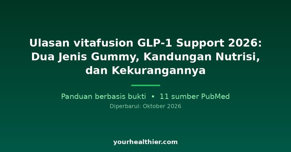 Ulasan vitafusion GLP-1 Support 2026: Dua Jenis Gummy, Kandungan Nutrisi, dan Kekurangannya