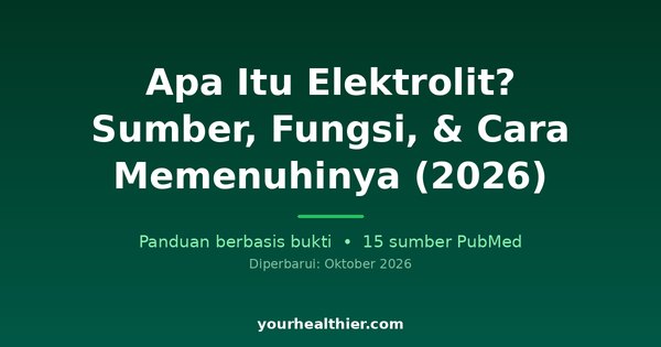 Apa Itu Elektrolit? Sumber, Fungsi, & Cara Memenuhinya (2026)
