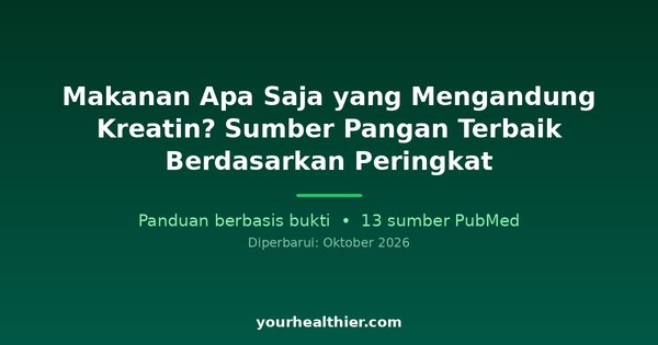 Makanan Apa Saja yang Mengandung Kreatin? Sumber Pangan Terbaik Berdasarkan Peringkat