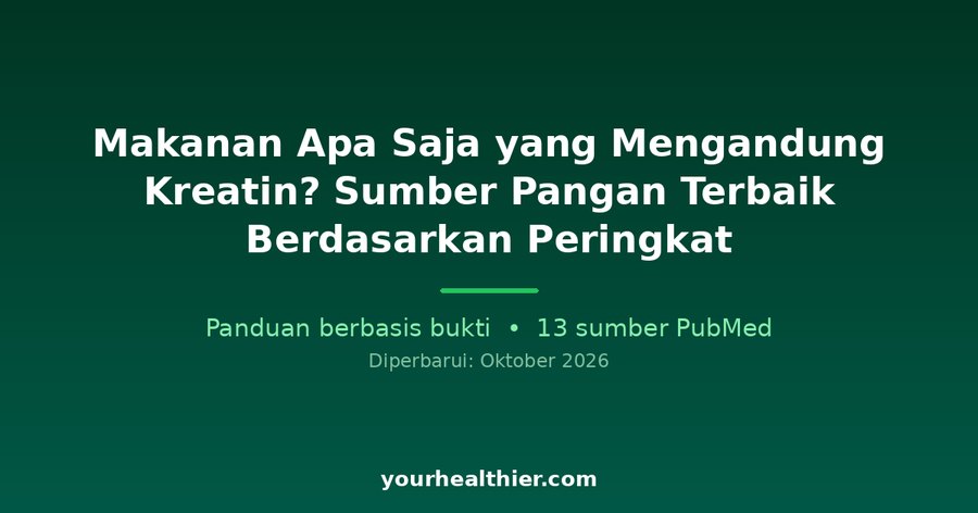Makanan Apa Saja yang Mengandung Kreatin? Sumber Pangan Terbaik Berdasarkan Peringkat