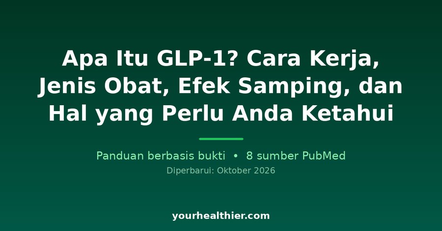 Apa Itu GLP-1? Cara Kerja, Jenis Obat, Efek Samping, dan Hal yang Perlu Anda Ketahui