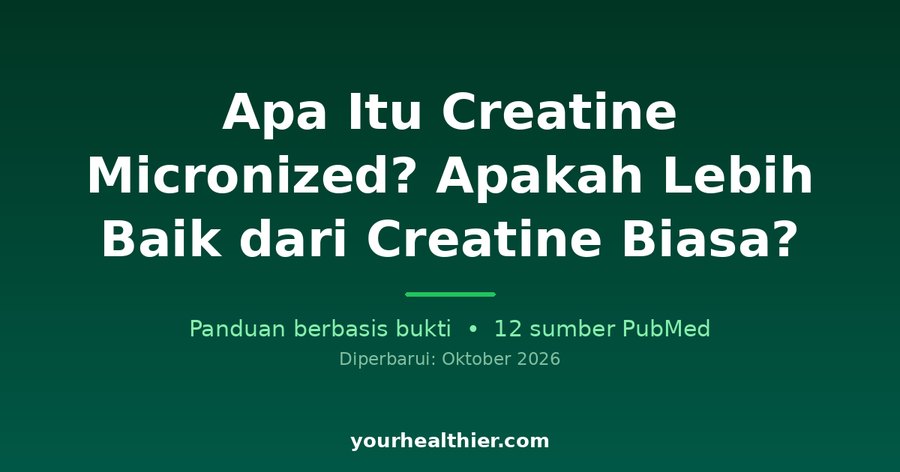 Apa Itu Creatine Micronized? Apakah Lebih Baik dari Creatine Biasa?