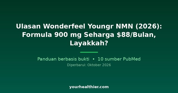 Ulasan Wonderfeel Youngr NMN (2026): Formula 900 mg Seharga $88/Bulan, Layakkah?