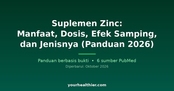 Suplemen Zinc: Manfaat, Dosis, Efek Samping, dan Jenisnya (Panduan 2026)