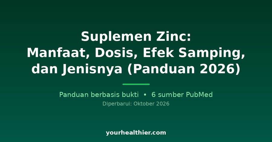 Suplemen Zinc: Manfaat, Dosis, Efek Samping, dan Jenisnya (Panduan 2026)